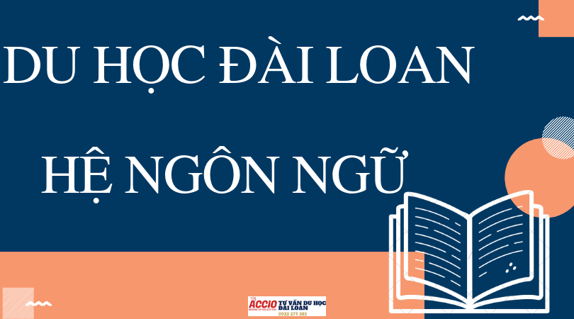 Du học Đài Loan - Hệ ngôn ngữ là gì? Có nên theo học hay không? 